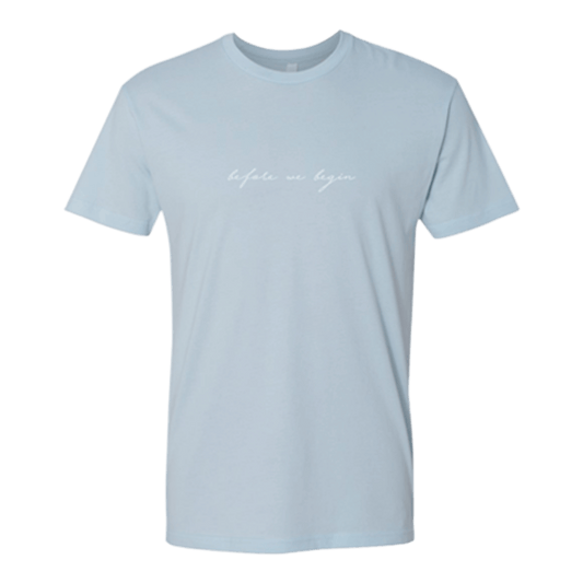 Before We Begin Tee
